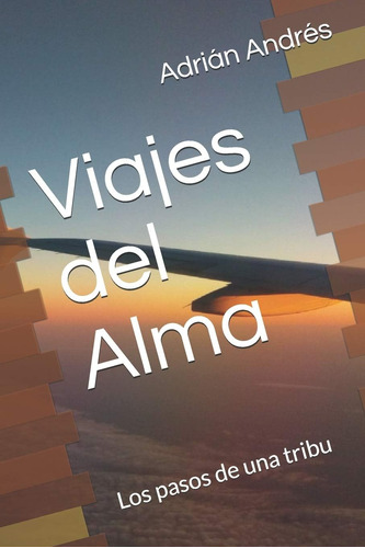 Libro: Viajes Del Alma: Los Pasos De Una Tribu (spanish Edit