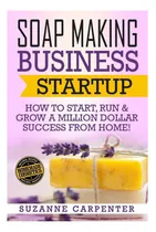 Comprar Libro: Inicio De Una Empresa De Fabricación De Jabón: Cómo E