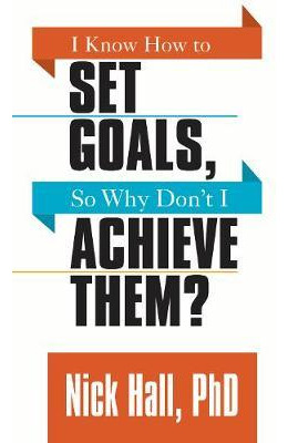 Libro I Know How To Set Goals So Why Don't I Achieve Them...