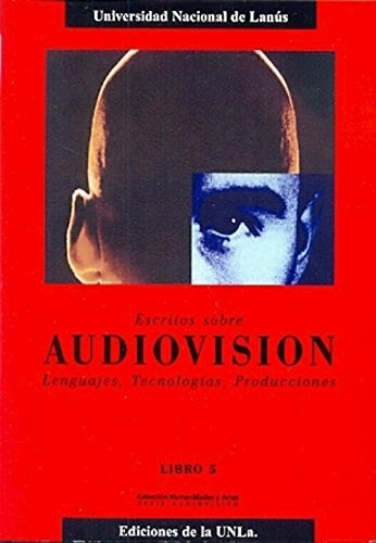 5. Escritos Sobre Audiovision, De Universidad Nacional De Lanus. Editorial Univ. Nac. De Lanus, Tapa Blanda, Edición 2013 En Español