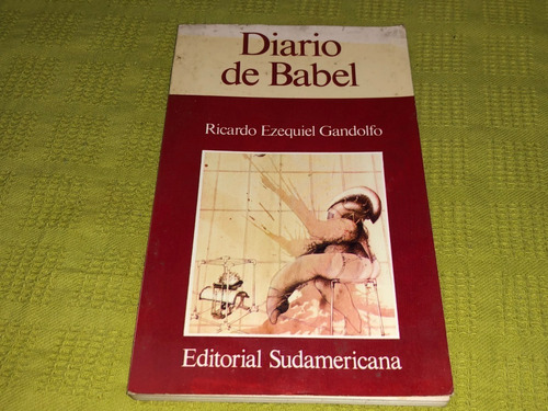 Diario De Babel - Ricardo Ezequiel Gandolfo - Sudamericana