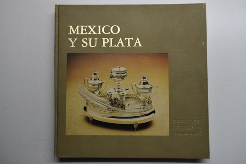 Mexico Y Su Plata Ediciones De Arte Comermex             C70