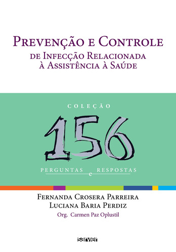 Prevenção e controle de infecção relacionada à assistência à saúde: 156 perguntas, de Parreira. Sarvier Editora de Livros Médicos Ltda, capa mole em português, 2012