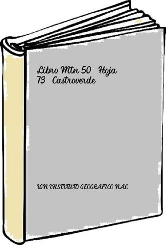 Libro Mtn 50. Hoja 73, Castroverde - 