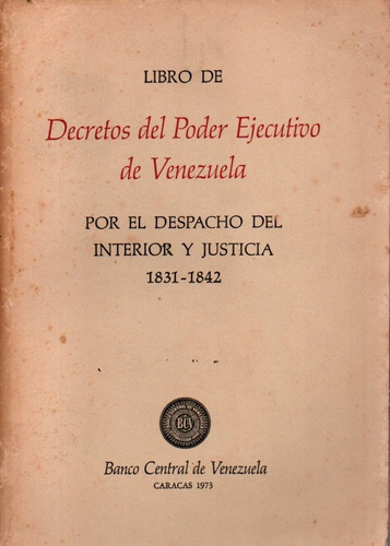 Decretos Del  Ministerio De Interior Y  Justicia 1831-1842