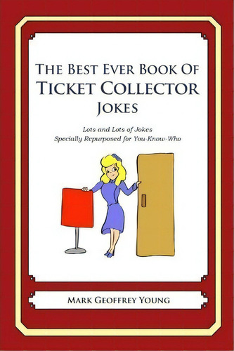 The Best Ever Book Of Ticket Collector Jokes, De Mark Geoffrey Young. Editorial Createspace Independent Publishing Platform, Tapa Blanda En Inglés