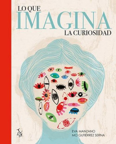 Lo Que Imagina La Curiosidad - Mo Gutiérrez Serna/ Eva Manza