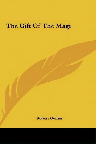 The Gift Of The Magi, De Robert Collier. Editorial Kessinger Publishing, Tapa Dura En Inglés