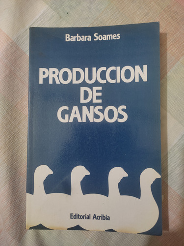 Producción De Gansos - Bárbara Soames 