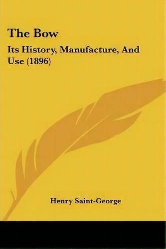 The Bow, De Henry Saint-george. Editorial Kessinger Publishing, Tapa Blanda En Inglés