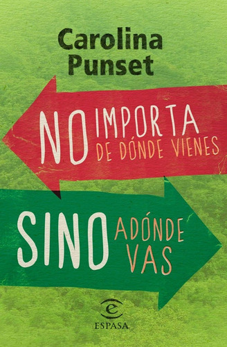 No Importa De Dãâ³nde Vienes, Sino Adãâ³nde Vas, De Punset Bannell, Carolina. Editorial Espasa, Tapa Blanda En Español