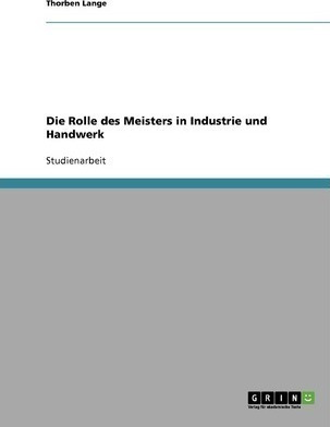 Die Rolle Des Meisters In Industrie Und Handwerk - Thorbe...