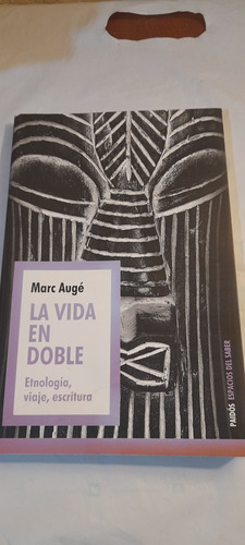 La Vida En Doble Etnologia Viaje Escritura Marc Auge (usado)