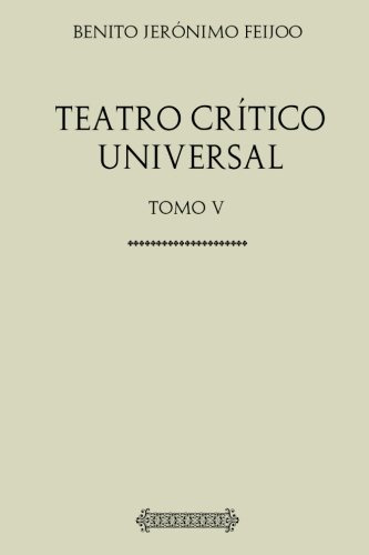 Coleccion Feijoo Teatro Critico Universal: Tomo V