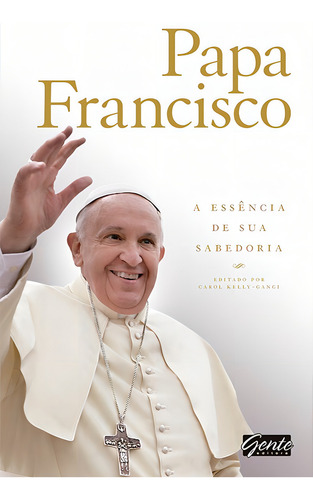 Papa Francisco, de Kelly-Gangi, Carol. Editorial Editora Gente Livraria e Editora Ltda., capa mole em português, 2015