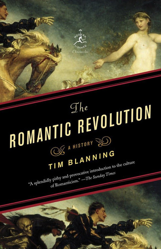 La Revolución Romántica: Una Historia (crónicas Biblioteca