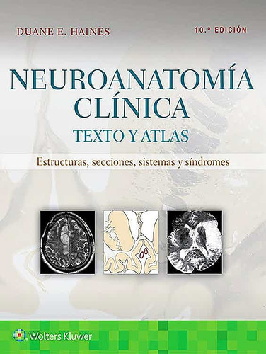 Neuroanatoma Clnica. Texto Y Atlas - 10 Ed. - Haines