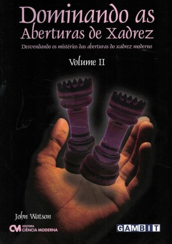 Dominando As Aberturas De Xadrez - Volume 2