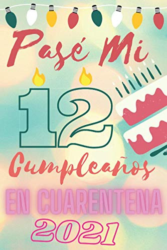 Pase Mi 12 Cumpleaños En Cuarentena 2021: Regalo De Cumpleañ