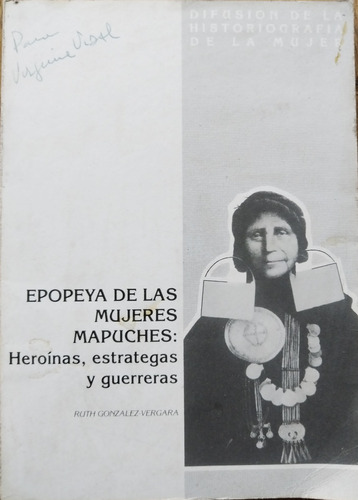 Epopeya De Las Mujeres Mapuches - Ruth González Vergara