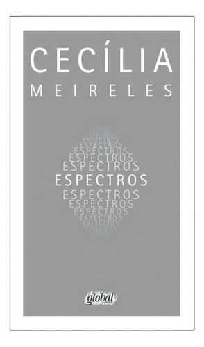 Espectros: Espectros, De Meireles, Cecília. Editora Global, Capa Mole, Edição 3 Em Português