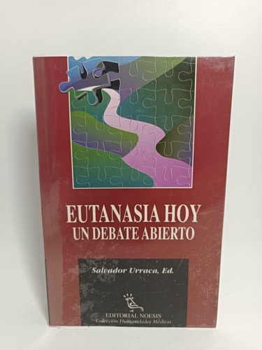 Eutanasia Hoy Un Debate Abierto Salvador Urraca 