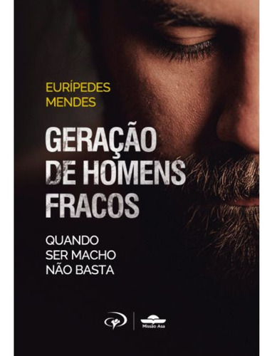 Livro Geração De Homens Fracos - Eurípedes Mendes