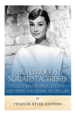 Libro Hollywood's 5 Greatest Actresses: The Lives Of Kath...