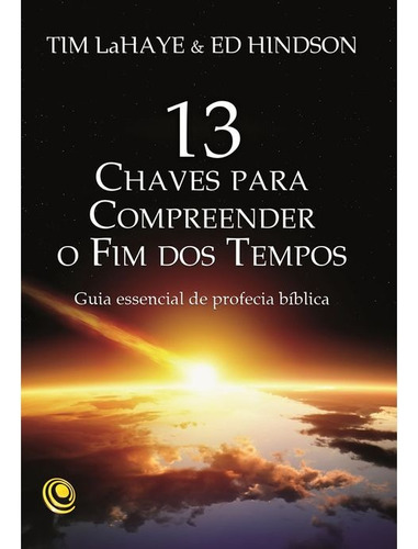 13 Chaves Para Compreender O Fim Dos Tempos Livro