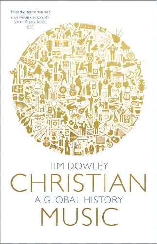 Christian Music : A Global History (revised And Expanded), De Tim Dowley. Editorial Spck Publishing, Tapa Blanda En Inglés, 2018