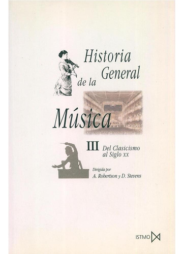 Hª GENERAL DE LA MUSICA 3, de Robertson / Stevens. Editorial Akal, tapa pasta blanda en español, 1995
