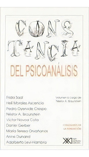 Constancia Del Psicoanalisis - Braunstein , Nestor A, De Braunstein  Nestor A. Editorial Siglo Xxi En Español
