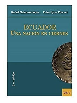 Ecuador Una Nacion En Ciernes - Quintero Lopez