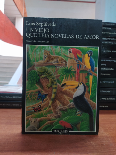 Un Viejo Que Leía Novelas De Amor - Luis Sepúlveda 