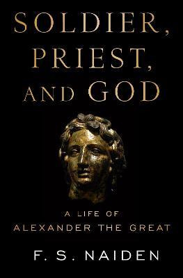 Libro Soldier, Priest, And God : A Life Of Alexander The ...