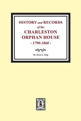 Libro History And Records Of The Charleston Orphan House,...