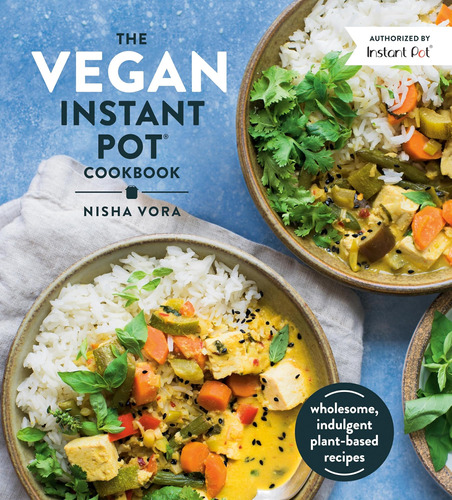 El Libro Cocina Vegan Instant Pot: Recetas Sanas E A Base