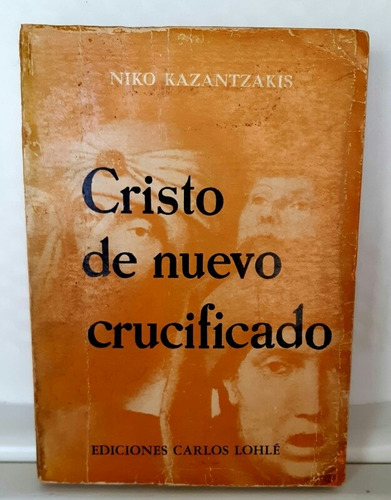 Niko Kazantzakis Cristo De Nuevo Crucificado