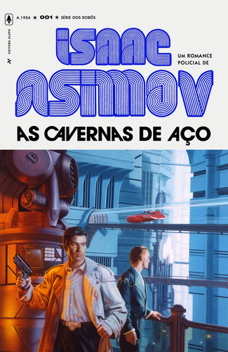 As Cavernas de Aço, de Asimov, Isaac. Série Série dos Robôs (1), vol. 1. Editora Aleph Ltda, capa mole em português, 2019
