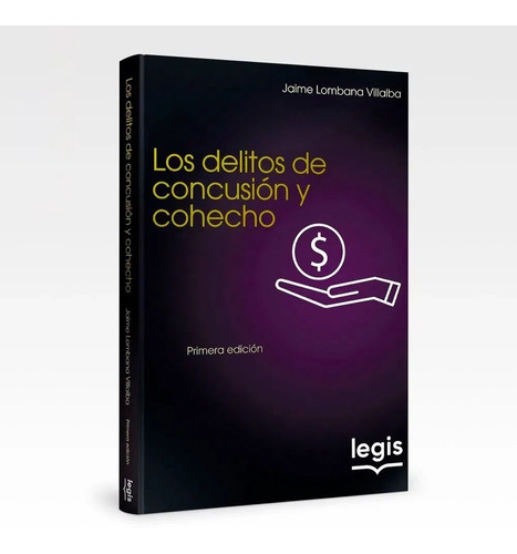 Los Delitos De Concusión Y Cohecho. Edición 1 - 2021