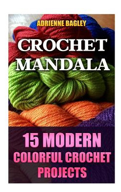 Libro Crochet Mandala: 15 Modern Colorful Crochet Project...