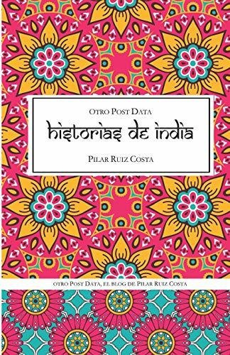 otro Post Data, Historias de India, de Pilar Ruiz Costa. Editorial Independently Published, tapa blanda en español, 2018