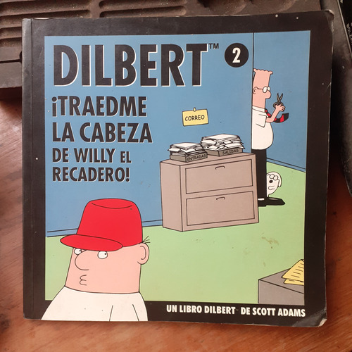 Dilbert 2- ¡ Traedme La Cabeza De Willy El Recadero !