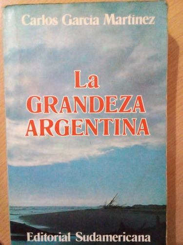 La Grandeza Argentina Carlos Garcia Martinez A49