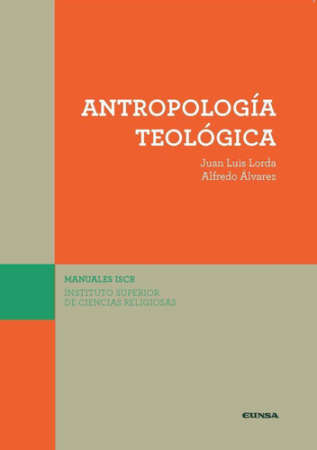 Libro: Antropología Teológica. Lorda, Juan Luis#álvarez Lacr