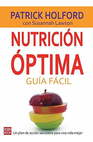 Nutrición Óptima - Guía Fácil: Un Plan De Acción Saludable P