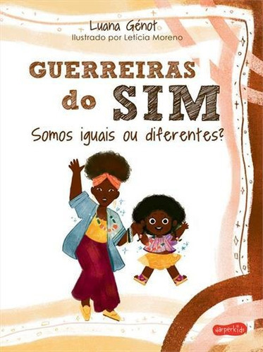 Guerreiras Do Sim: Somos Iguais Ou Diferentes? - 1ªed.(2022), De Luana Genot. Editora Harperkids, Capa Mole, Edição 1 Em Português, 2022