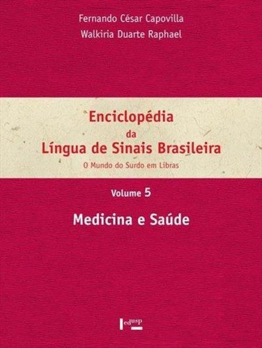 Enciclopédia Da Linguá De Sinais Brasileira Vol.5: Medicin, De Fernando César Capovilla. Editora Edusp, Capa Mole Em Português