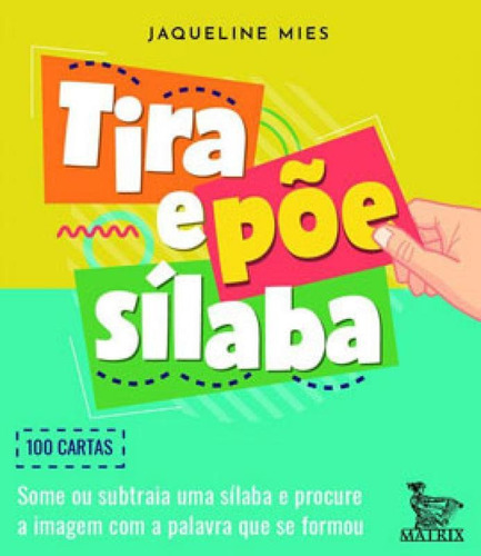 Tira E Põe Sílaba: Some Ou Subtraia Um Sílaba E Procure A, De Mies, Jaqueline. Editora Matrix, Capa Mole Em Português, 2020