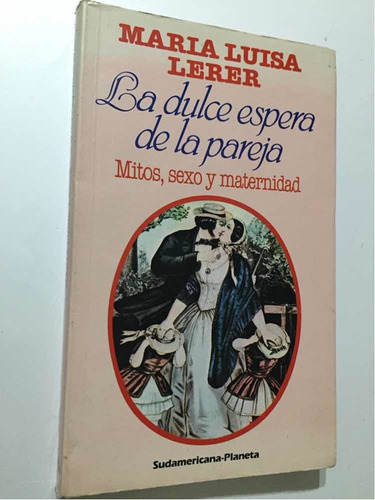 La Dulce Espera De La Pareja. Mitos, Sexo Y Maternidad